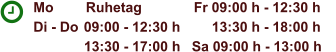 Mo	Ruhetag	Fr 09:00 h - 12:30 h Di - Do	09:00 - 12:30 h	13:30 h - 18:00 h	              13:30 - 17:00 h	Sa 09:00 h - 13:00 h